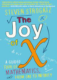 The Joy of X : A Guided Tour of Mathematics, from One to Infinity