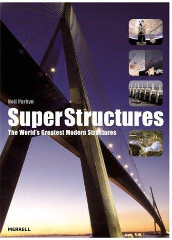 Super Structures : The Worlds Greatest Modern Structures