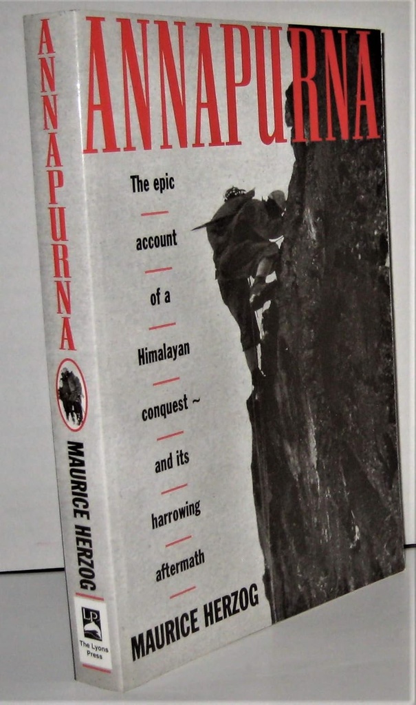 Annapurna : The Epic Account of a Himalayan Conquest and its harrowing aftermath