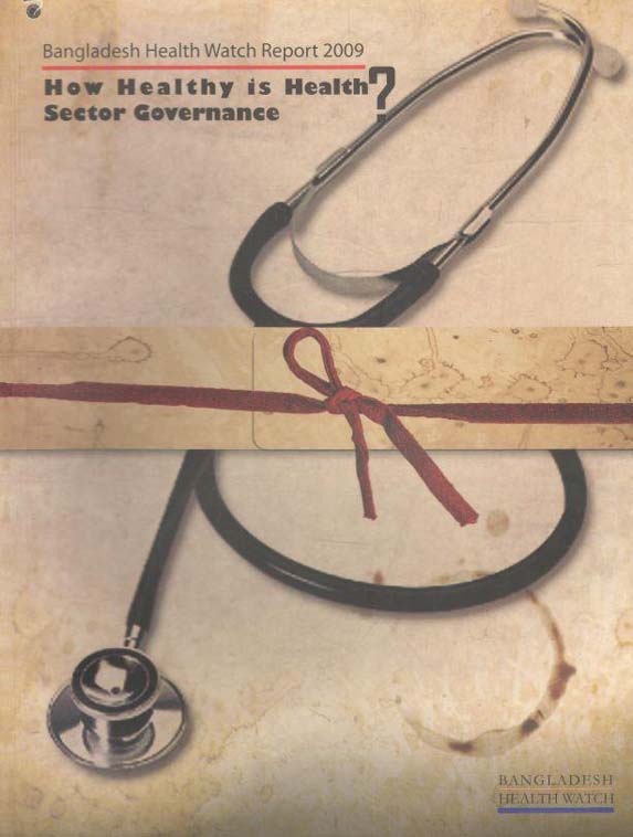 How Healthy is Health? : Bangladesh Health Watch Report 2009