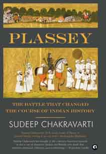 Plassey : The Battle That Changed The Course of Indian History