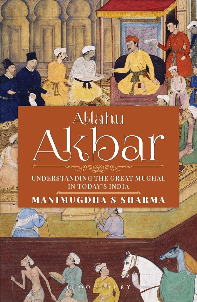Allahu Akbar : Understanding The Great Mughal In Todays India