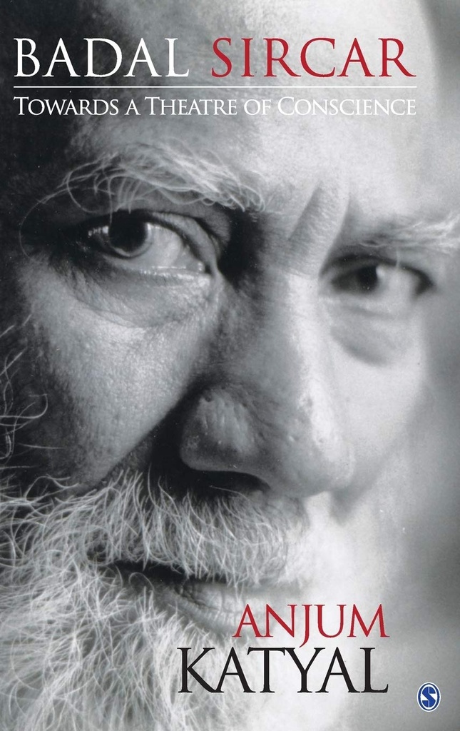 Badal Sircar : Towards A Theatre of Conscience