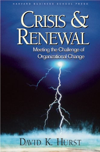 Crisis & Renewal : Meeting The Challenge Of Organizational Change