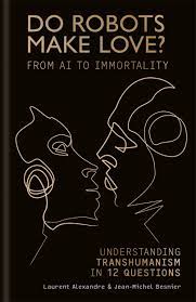 [9781788400701-1] Do Robots Make Love? From AI To Immortality