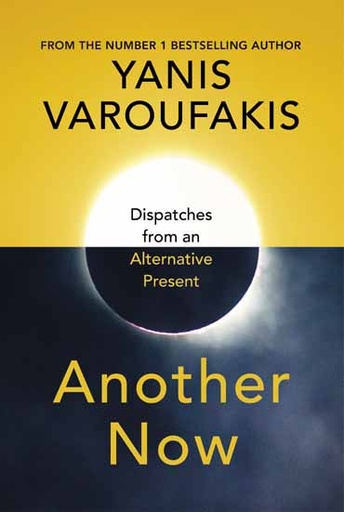 [9781847925640-1] Another Now : Dispatches From An Alternative Present