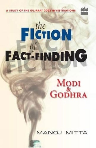 [9789350291870] The Fiction of Fact-Finding : Modi & Godhra