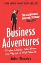 Business Adventures : Twelve Classic Tales from the World of Wall Street