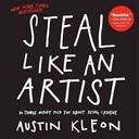 Steal Like An Artist : 10 Things Nobody Told You about Being Creative