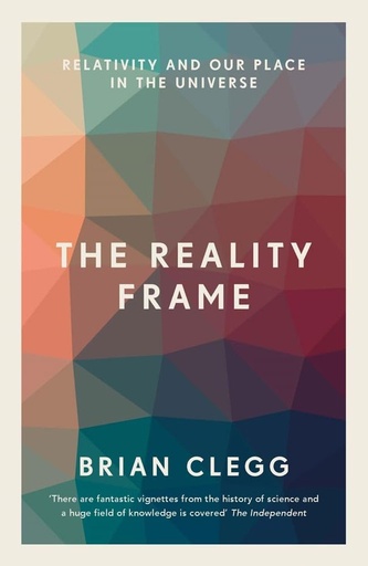 [9781785782817] The Reality Frame : Relativity And Our Place In The Universe
