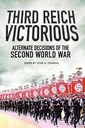 Third Reich Victorious : Alternative Decisions of World War II