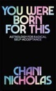 You Were Born For This : Astrology For Radical Self- Acceptance
