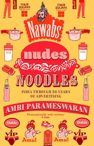 [9789386215130] Nawabs Nudes Noodles : India Through 50 Years of Advertising