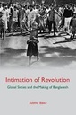 Intimation of Revolution : Global Sixties and the Making of Bangladesh