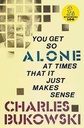 You Get So Alone : At Times That It Just Makes Sense