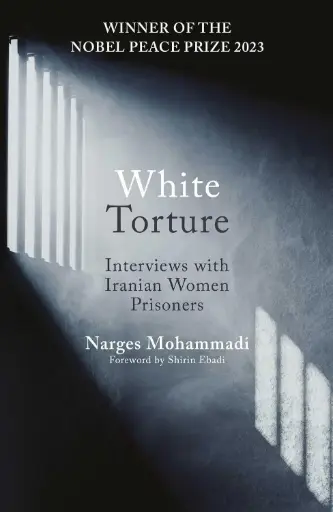 [9780861548767-1] White Torture : Interviews with Iranian Women Prisoners
