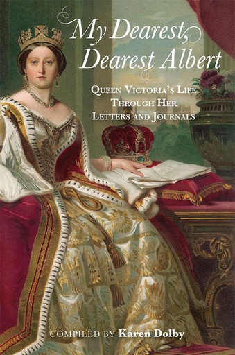 [9781782439677] My Dearest, Dearest Albert : Queen Victorias Life Through Her Letters And Journals