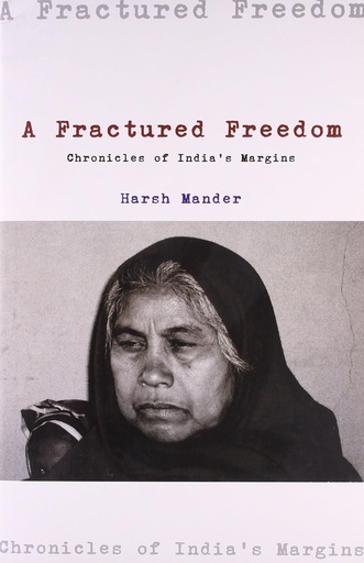 [9788188789825-1] A Fractured Freedom : Chronicles of Indias Margins