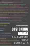 [9789843355263-1] Designinig Dhaka : A Manifesto For A Better City