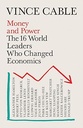 Money and Power : The 16 World Leaders Who Changed Economics