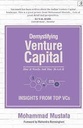 Demystifying Venture Capital : How It Works and How To Get In