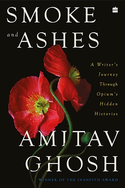 [9789356992757-1] Smoke and Ashes : A Writers Journey Through Opiums Hidden Histories
