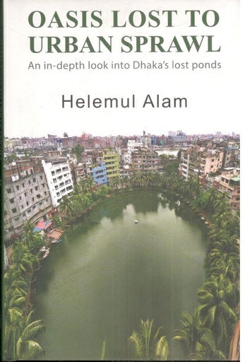 [9789840430925-1] Oasis Lost To Urban Sprawl An In-depth Look Into Dhaka's Lost Ponds