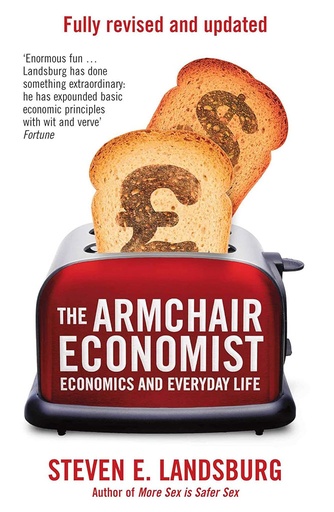 [9781471101311] The Armchair Economist : Economics and Everyday Life