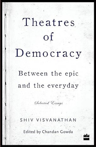 [9789351775621] Theatres of Democracy : Between The Epic And The Everyday