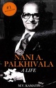 Nani A. Palkhivala : A Life