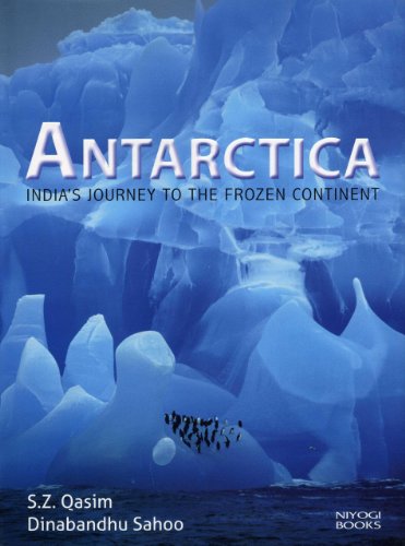 [9789381523742-1] Antarctica : Indias Journey To The Frozen Continent