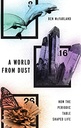 A World From Dust : How The Periodic Table Shaped Life
