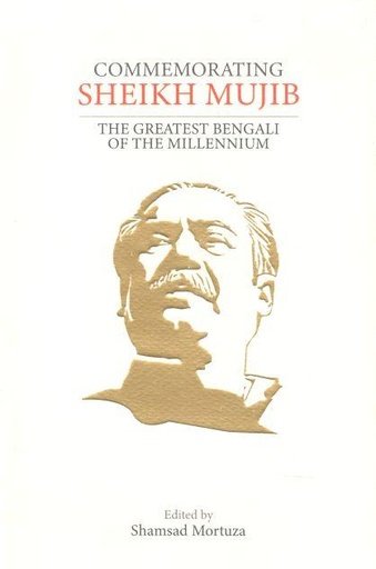 [9789849581604-1] Commemorating Sheikh Mujib : The Greatest Bengali Of The Millennium