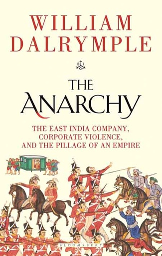 [9781526618504-1] The Anarchy : The East India Company, Corporate Violence, And The Pillage of An Empire (HB)