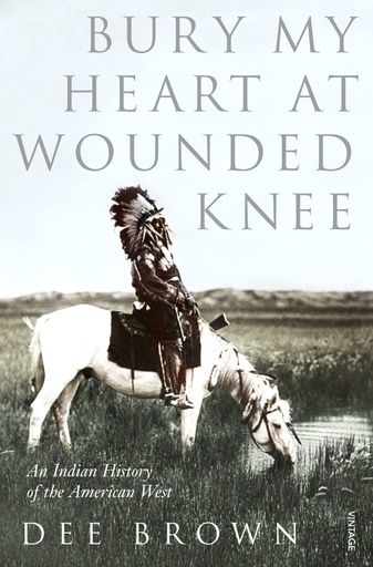 [9780099526407-1] Bury My Heart At Wounded Knee