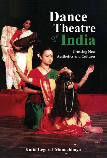 [9789386906366-1] Dance Theatre of India : Crossing New Aesthetics and Cultures