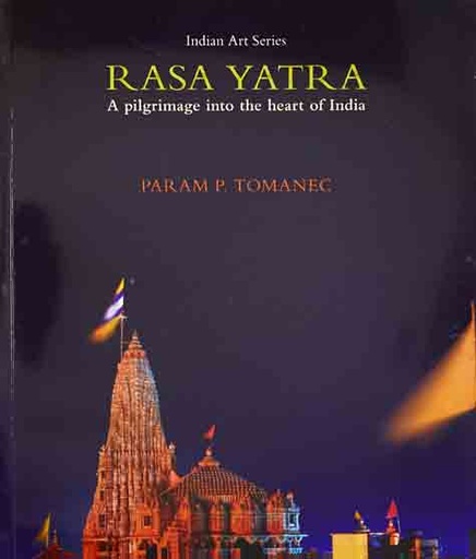 [9789383098743-1] Rasa Yatra : A Pilgrimage into the heart of India