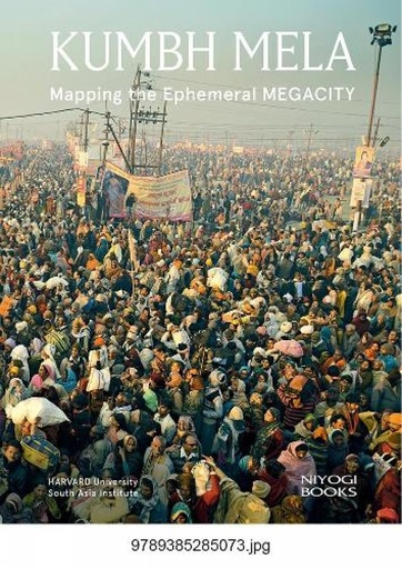 [9789385285073-1] Kumbh Mela : Mapping the Ephemeral Megacity