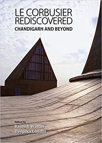 [9789385285851-1] Le Corbusier Rediscovered : Chandigarh And Beyond
