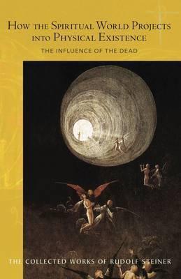 [9781855844049-1] How The Spiritual World Projects Into Physical Existence : The Influence Of The Dead 150