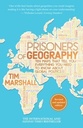 Prisoners of Geography  : The Maps That Tell You Everything You Need To Know About Global Politics