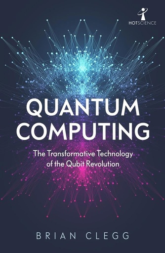 [9781785787072] Quantum Computing : The Transformative Technology  of The Qubit Revolution