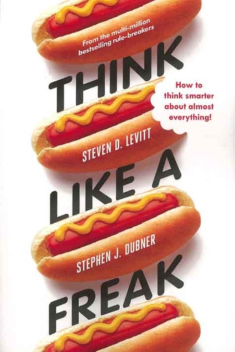 [9781846147890-1] Think Like A Freak : How To Think Smarter About  Almost Everything !