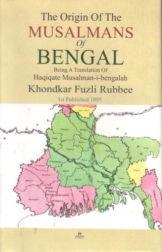 [9789842006838-1] দ্য অরিজিন অফ দ্য মুসলমানস অফ বেঙ্গল (খন্দকার ফজলে রাব্বি)