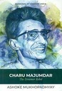Charu Majumdar : The Dreamer Rebel