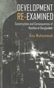 Development Re-Examined : Construction and Consequences of Neoliberal Bangladesh