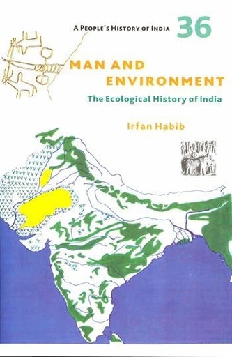 [9789382381631-1] A Peoples History of India 36 : Man and Environment