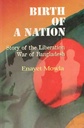 Birth Of A Nation : Story of the Liberation War of Bangladesh