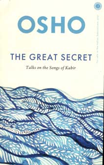 [9788179927854-1] The Great Secret : Talks on the Songs of Kabir