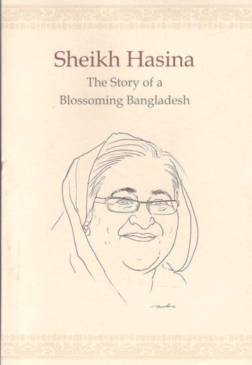 [9789849521310-1] Sheikh Hasina : The Story of a Blossoming Bangladesh